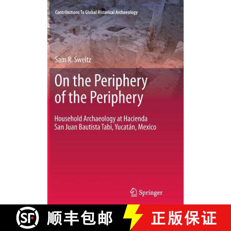 【3-4周达】On the Periphery of the Periphery : Household Archaeology at Hacienda San Juan Bautista Ta... [9781493900909]