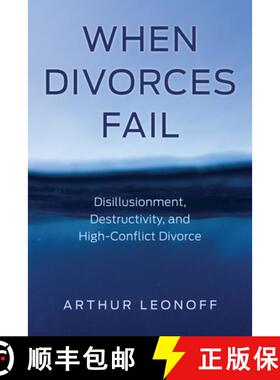 预订 When Divorces Fail : Disillusionment, Destructivity, and High-Conflict Divorce [9781538153727]