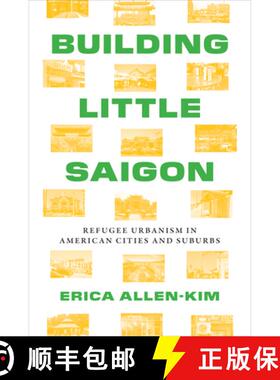 【3-4周达】Building Little Saigon: Refugee Urbanism in American Cities and Suburbs [9781477322994]
