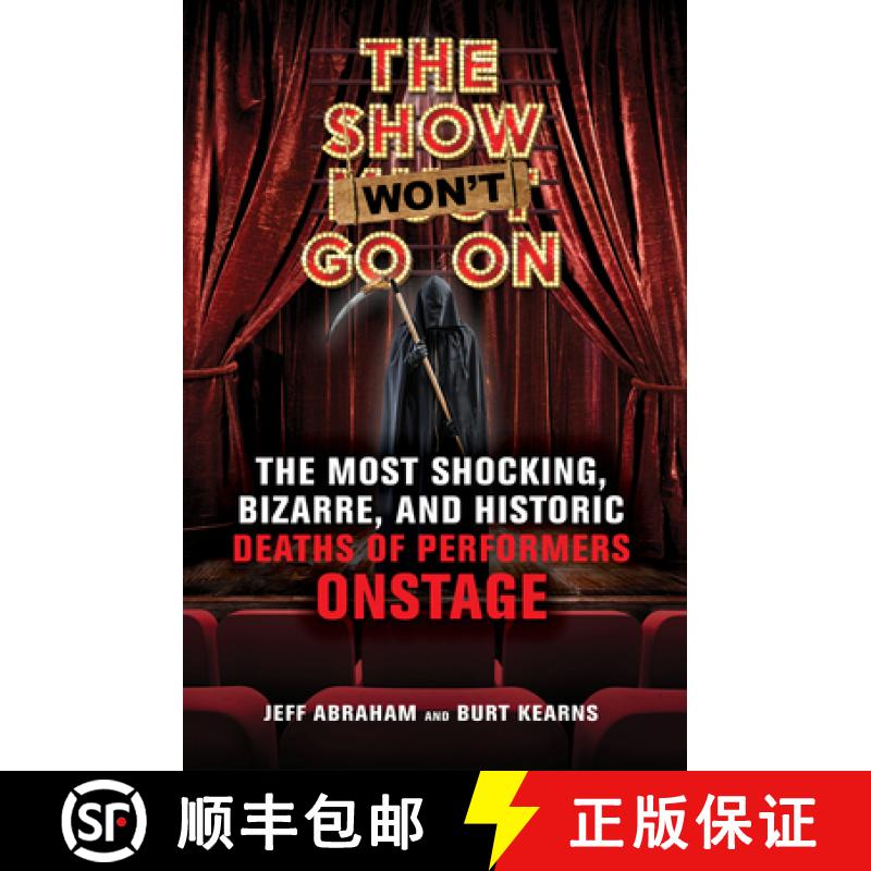 预订 The Show Won't Go on: The Most Shocking, Bizarre, and Historic Deaths of Performers Onstage [9781641602174]
