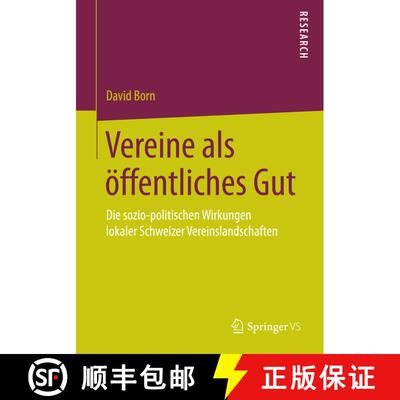 【3-4周达】Vereine als öffentliches Gut : Die sozio-politischen Wirkungen lokaler Schweizer Vereinsl... [9783658068080]