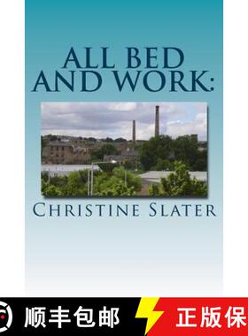 【3-4周达】All Bed and Work: : Looking at Lives of Lancashire textile Workers: Burnley 1975 [9780957548916]