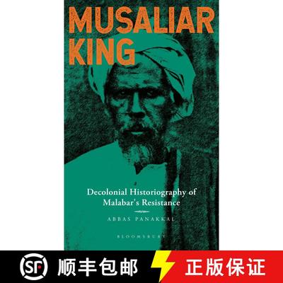 【3-4周达】Musaliar King: Decolonial Historiography of Malabar's Resistance [9789356409743]