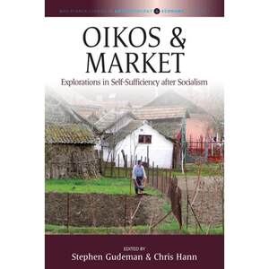 【4周达】Oikos and Market: Explorations in Self-Sufficiency After Socialism [9781782386957]