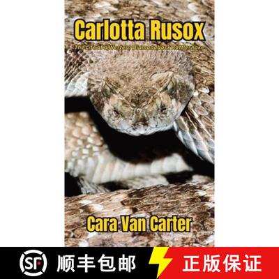【3-4周达】精装 Carlotta Rusox: The Life of a Western Diamondback Rattlesnake [9781972671009]