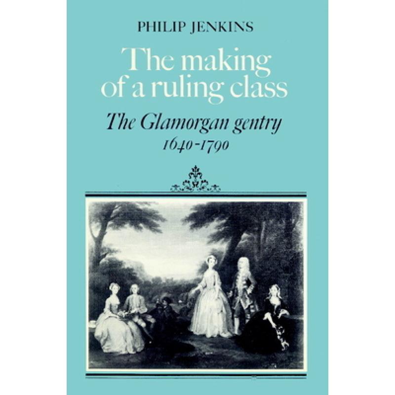 【4周达】The Making of a Ruling Class: The Glamorgan Gentry 1640-1790 [9780521521949] 书籍/杂志/报纸 人文社科类原版书 原图主图