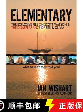 【3-4周达】Elementary: The Explosive File On Scott Watson And The Disappearance Of Ben & Olivia - Wha... [9780994106469]