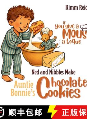 【3-4周达】If You Give a Mouse a Toque: Ned and Nibbles make Auntie Bonnie's Chocolate Cookies [9781998532711]