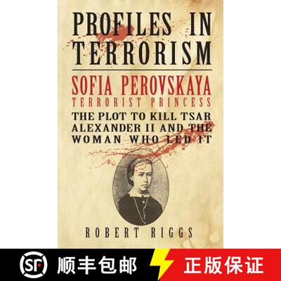 【3-4周达】Sofia Perovskaya, Terrorist Princess: The Plot to Kill Tsar Alexander II and the Woman Who... [9780999155912]