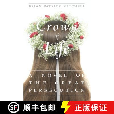 【3-4周达】A Crown of Life: A Novel of the Great Persecution [9780991016907]