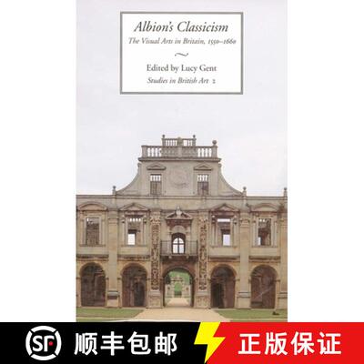 【3-4周达】Albion′s Classicism – The Visual Arts in England 1550–1650 –  Studies in British Art V 2 [9780300063813]