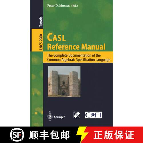 【3-4周达】CASL Reference Manual : The Complete Documentation of the Common Algebraic Specification L... [9783540213017]