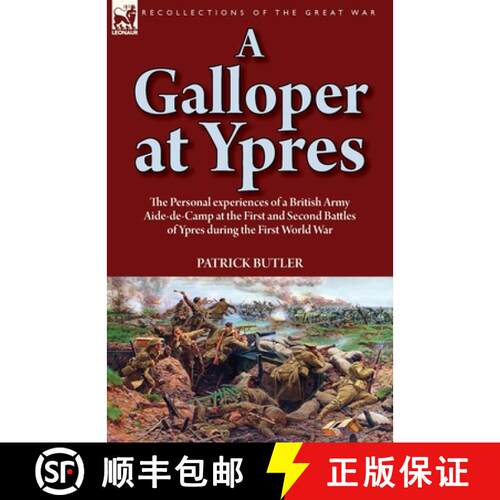【3-4周达】A Galloper at Ypres: the Personal experiences of a British Army Aide-de-Camp at the First ... [9781782828259]
