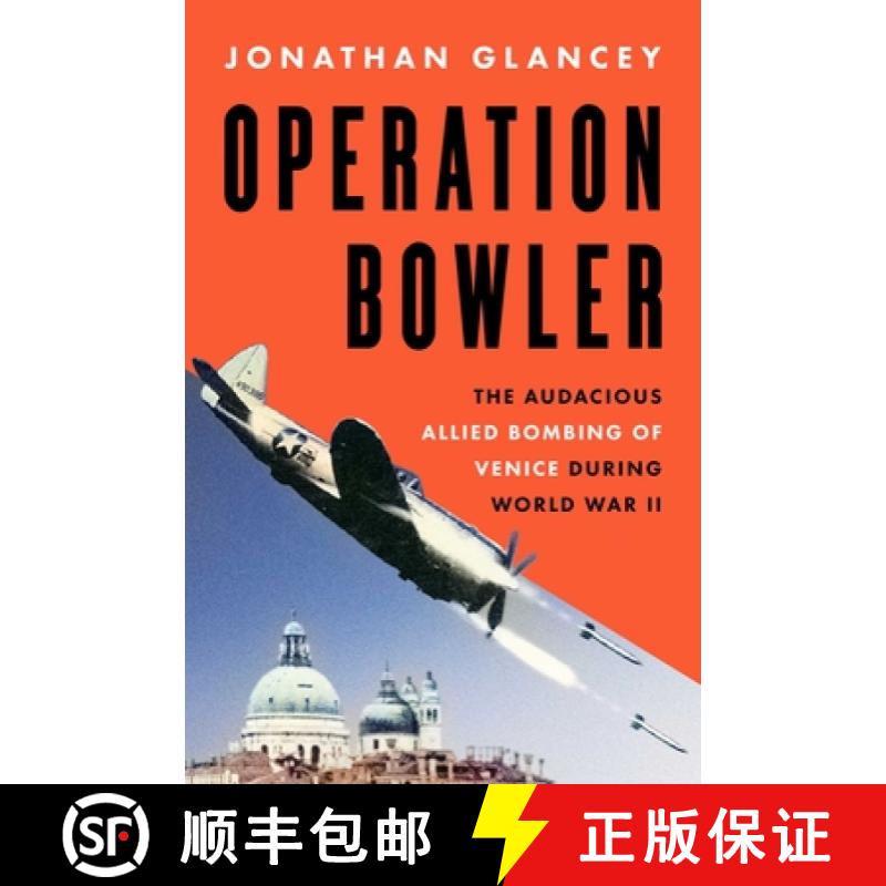 【3-4周达】Operation Bowler: The Audacious Allied Bombing of Venice During World War II [9781639369195]