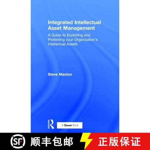 【3-4周达】精装 Integrated Intellectual Asset Management : A Guide to Exploiting and Protecting your ... [9780566087219]