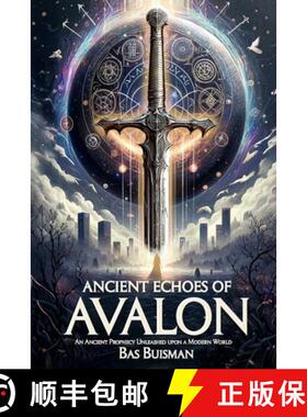 【3-4周达】Ancient Echos of Avalon: An Ancient Prophecy Awakens in a Modern World [9789083496016]