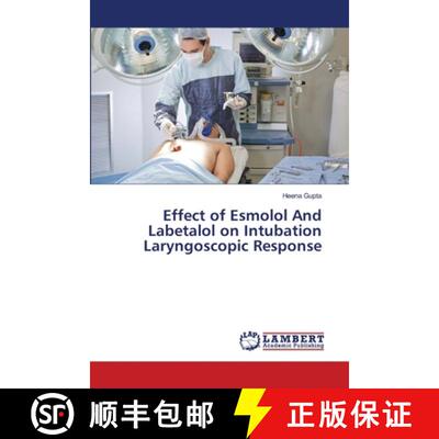 预订 Effect of Esmolol And Labetalol on Intubation Laryngoscopic Response [9786139970681]