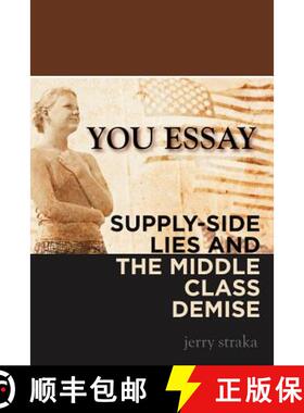 【3-4周达】You Essay:  Supply-Side Lies and the Middle Class Demise [9781618978295]