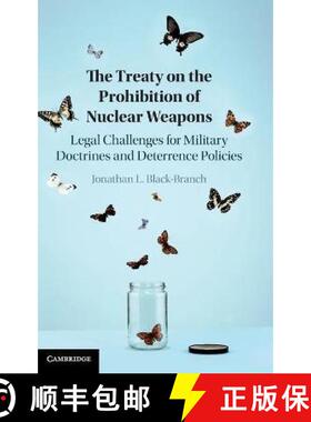 【3-4周达】The Treaty on the Prohibition of Nuclear Weapons: Legal Challenges for Military Doctrines ... [9781108493055]