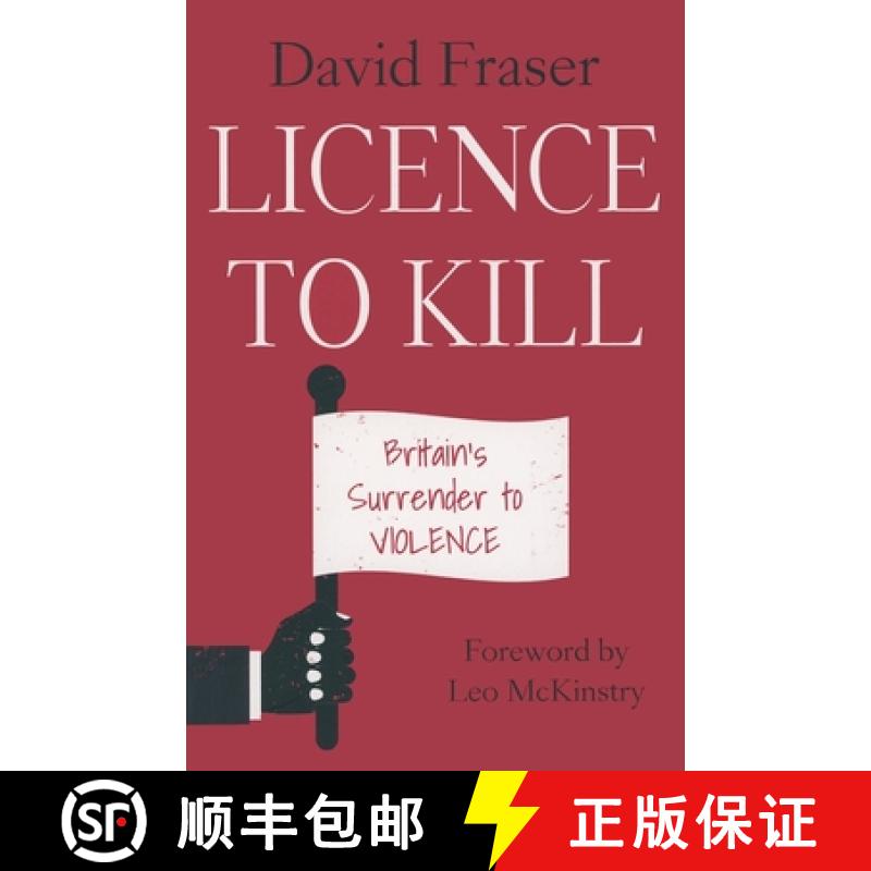 【3-4周达】Licence to Kill: Britain's Surrender To Violence [9781789633139]