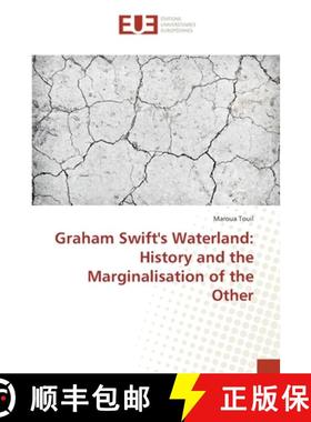 预订 Graham Swift's Waterland: History and the Marginalisation of the Other [9786202279581]