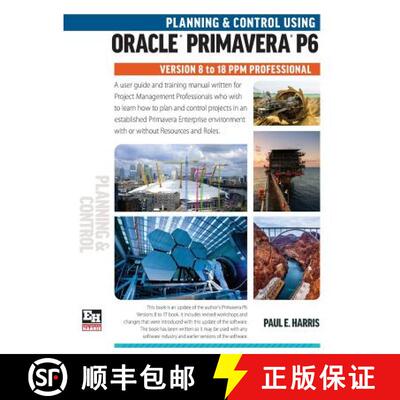【3-4周达】Planning and Control Using Oracle Primavera P6 Versions 8 to 18 PPM Professional [9781925185584]
