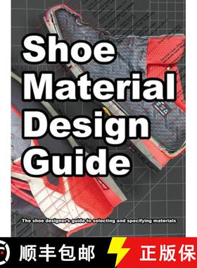 【3-4周达】Shoe Material Design Guide: The shoe designers complete guide to selecting and specifying ... [9781735883311]
