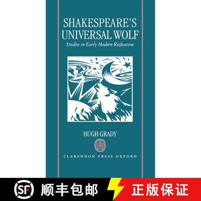 【3-4周达】Shakespeare's Universal Wolf: Postmodernist Studies in Early Modern Reification [9780198130048]