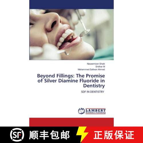 【3-4周达】Beyond Fillings: The Promise of Silver Diamine Fluoride in Dentistry [9786209704185]