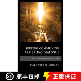 9781793621771 Seeking Communion Philosophy Dialogue Healing Today 预订 Gabriel for Marcel