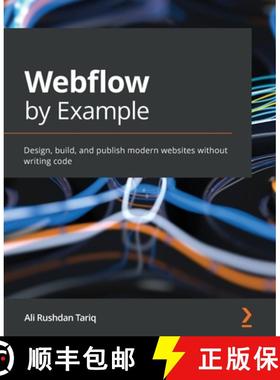预订 Webflow by Example: Design, build, and publish modern websites without writing code [9781801075398]