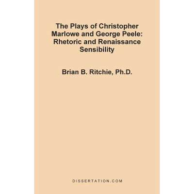 【4周达】The Plays of Christopher Marlowe and George Peele: Rhetoric and Renaissance Sensibility [9781581120721]