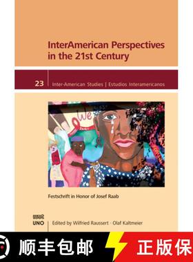 【3-4周达】Interamerican Perspectives in the 21st Century: Festschrift in Honor of Josef Raab [9781608012114]