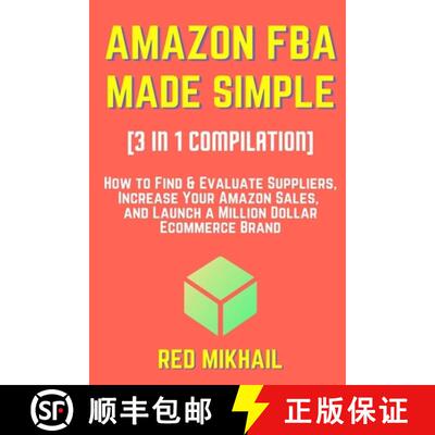 【3-4周达】AMAZON FBA MADE SIMPLE [3 in 1 Compilation]: How to Find & Evaluate Suppliers, Increase Yo... [9781716561719]
