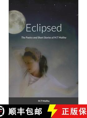 【3-4周达】Eclipsed: The Poetry and Short Stories of M.T Maliha [9781716996627]