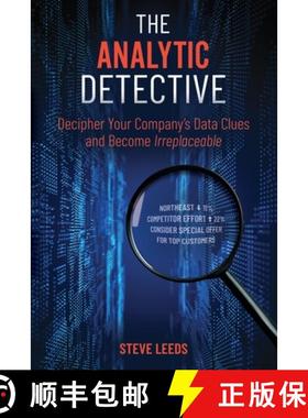 预订 The Analytic Detective: Decipher Your Company's Data Clues and Become Irreplaceable [9781737308102]