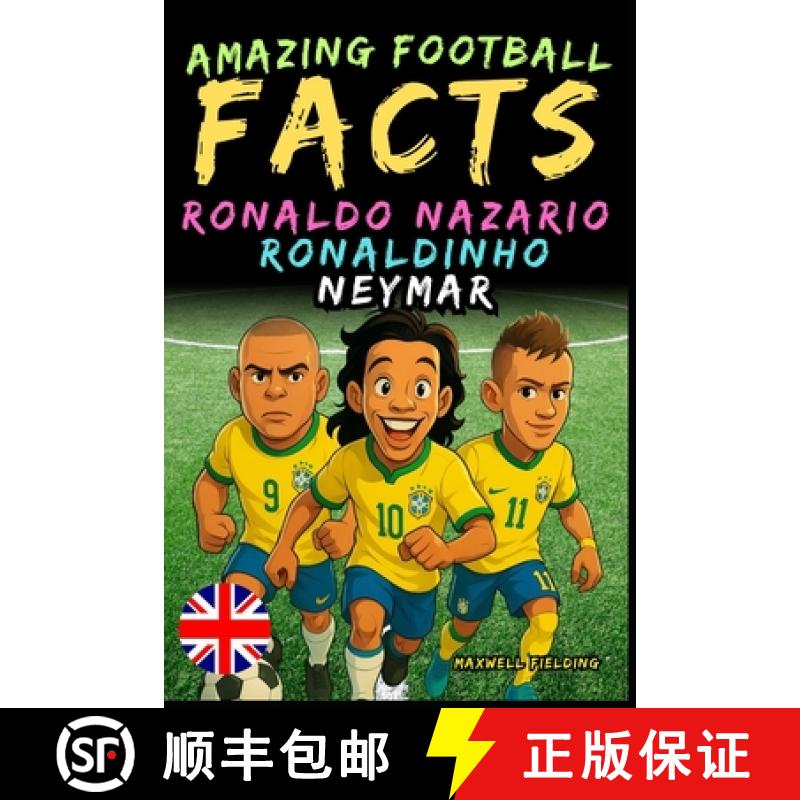 【2-3周达】Amazing facts about Ronaldo Nazario, Ronaldinho, Neymar - Ages 6 to 14: Everything for you... [9781326461478]