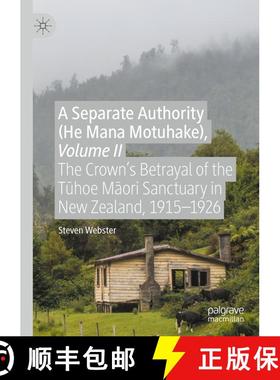【3-4周达】A Separate Authority (He Mana Motuhake), Volume II: The Crown's Betrayal of the Tūhoe... [9783030410452]