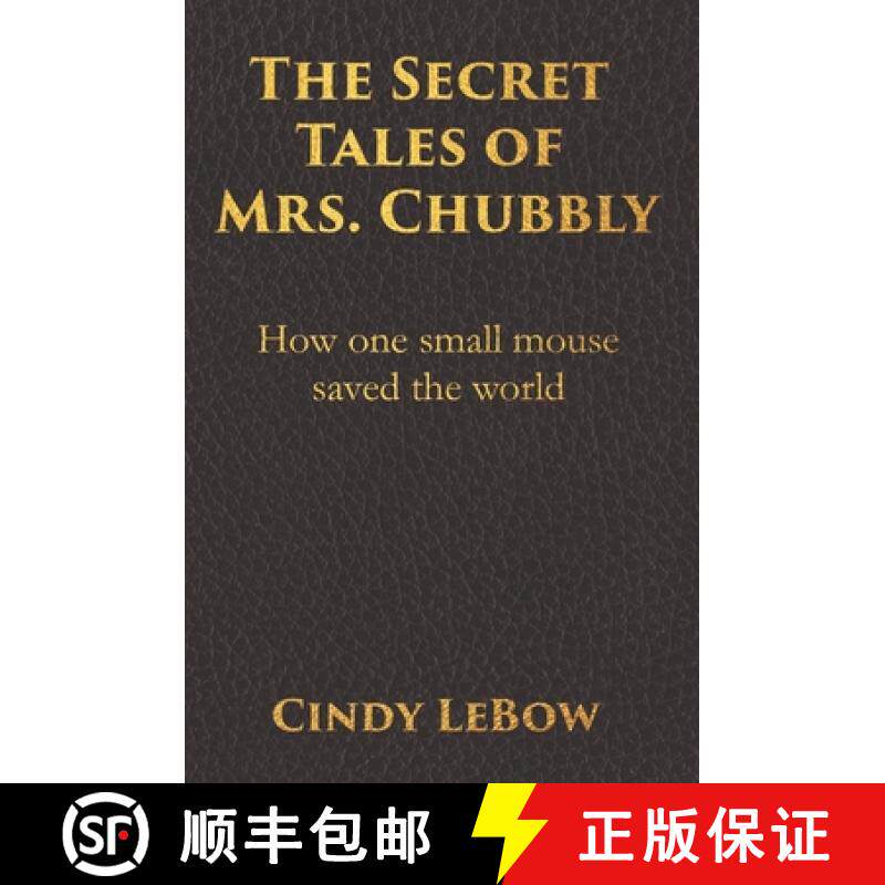 【3-4周达】The Secret Tales of Mrs. Chubbly: How one heroic mouse saved the world, in a heartbreaking... [9780578758701]