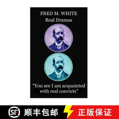 【3-4周达】Fred M. White - Real Dramas: You see I am acquainted with real convicts [9781787372665]