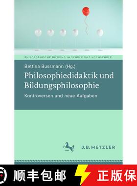 【3-4周达】Philosophiedidaktik und Bildungsphilosophie: Kontroversen und neue Aufgaben (1. Aufl. 2023... [9783662674284]