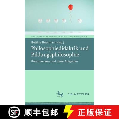 【3-4周达】Philosophiedidaktik und Bildungsphilosophie: Kontroversen und neue Aufgaben (1. Aufl. 2023) [9783662674284]