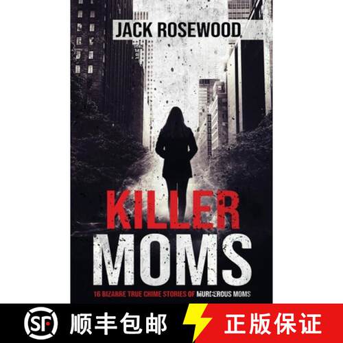 【3-4周达】Killer Moms: 16 Bizarre True Crime Stories of Murderous Moms [9781648450631]