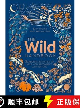 预订 The Wild Handbook: Seasonal Activities to Help You Reconnect with Nature [9781787419438]
