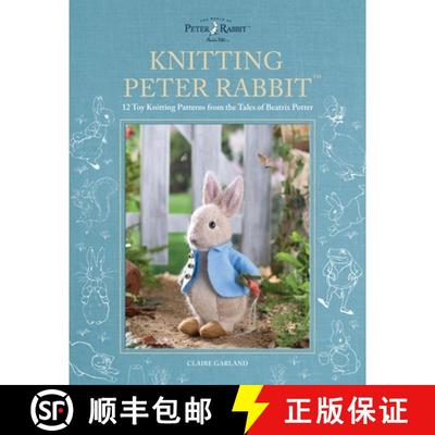 【3-4周达】Knitting Peter Rabbit (TM): 12 Toy Knitting Patterns from the Tales of Beatrix Potter [9781446309674]
