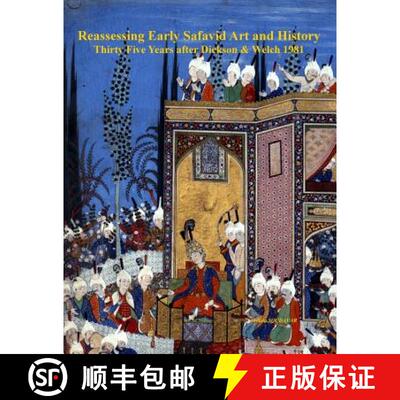 【3-4周达】Reassessing Early Safavid Art and History, Thirty Five Years after Dickson & Welch 1981 [9781329976153]