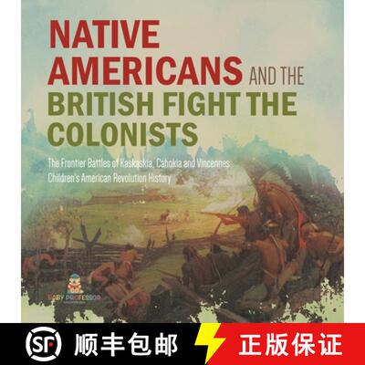 【3-4周达】Native Americans and the British Fight the Colonists - The Frontier Battles of Kaskaskia, ... [9781541977709]