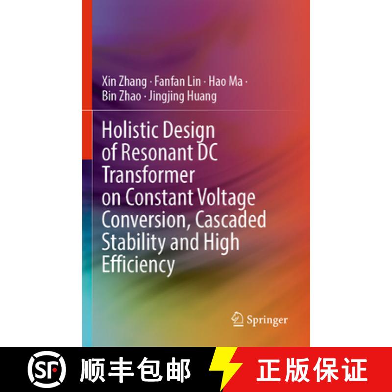【3-4周达】Holistic Design of Resonant DC Transformer on Constant Voltage Conversion, Cascaded Stabil... [9789811991172]