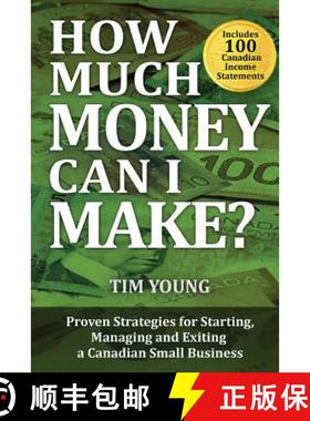 预订 How Much Money Can I Make?: Proven Strategies for Starting, Managing and Exiting a Canadian Smal... [9780993982200]