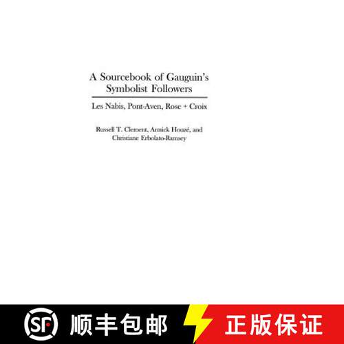 【3-4周达】精装 A Sourcebook of Gauguin's Symbolist Followers: Les Nabis, Pont-Aven, Rose + Croix [9780313312052]